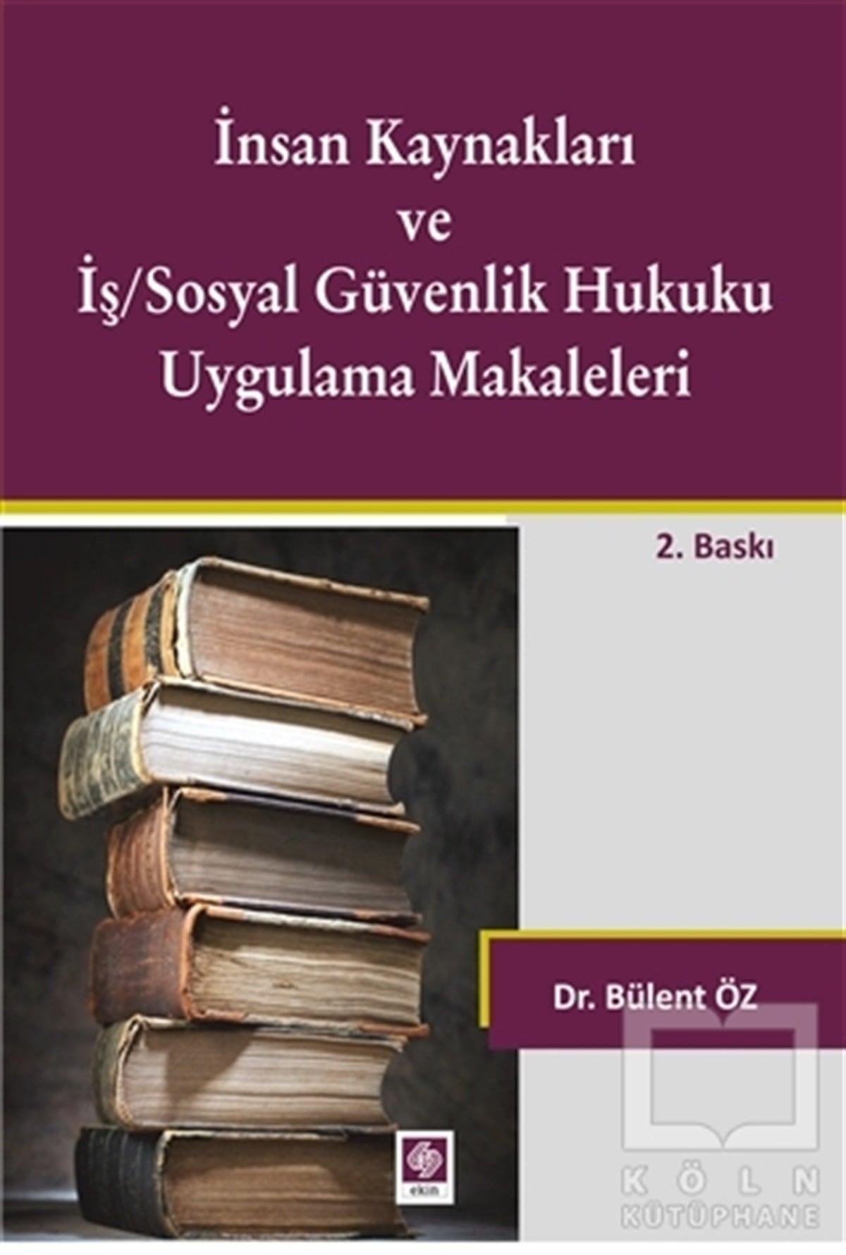 Bülent ÖzDiğerİnsan Kaynakları ve İş/Sosyal Güvenlik Hukuku Uygulamalı Makaleleri