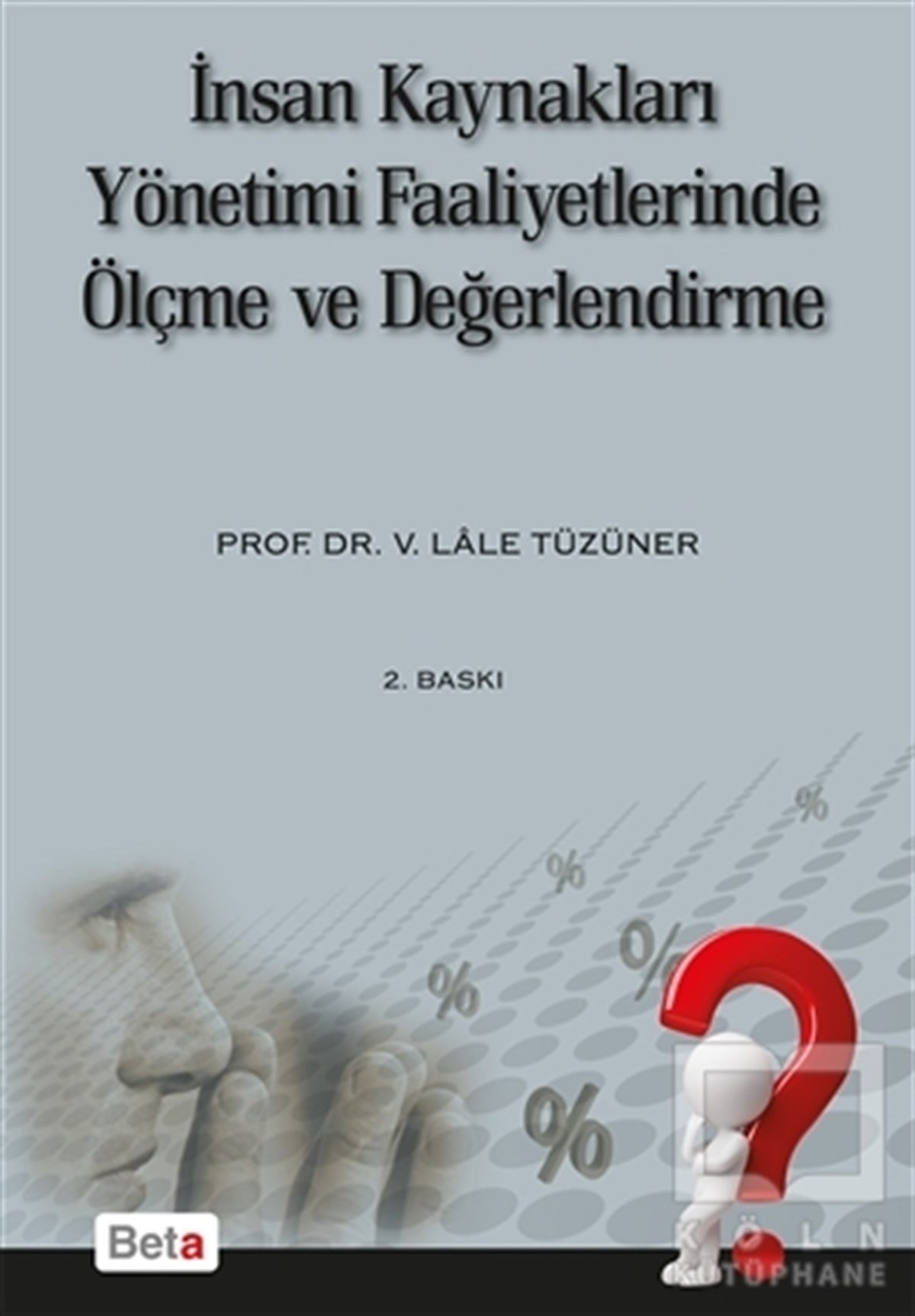 Lale TüzünerYönetimİnsan Kaynakları Yönetimi Faaliyetlerinde Ölçme ve Değerlendirme
