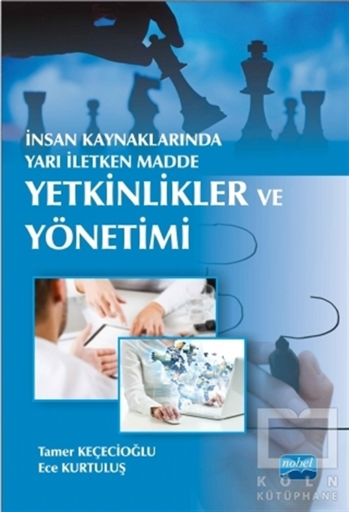 Tamer KeçecioğluEğitimİnsan Kaynaklarında Yarı İletken Madde : Yetkinlikler ve Yönetimi
