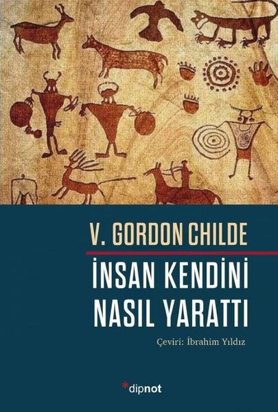 V. Gordon ChildeDünya Tarihiİnsan Kendini Nasıl Yarattı