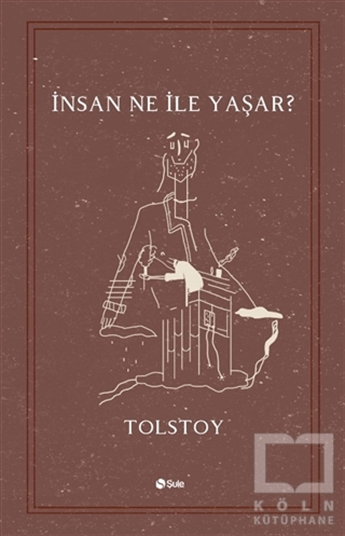 Lev Nikolayeviç TolstoyRus Edebiyatı Kitaplarıİnsan Ne ile Yaşar?