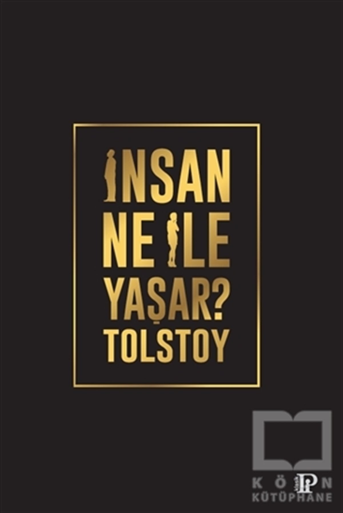 Lev Nikolayeviç TolstoyDünya Klasikleri & Klasik Kitaplarİnsan Ne İle Yaşar?