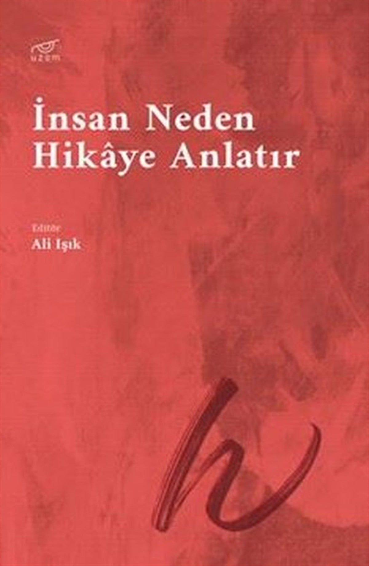 KolektifDeneme Kitaplarıİnsan Neden Hikaye Anlatır