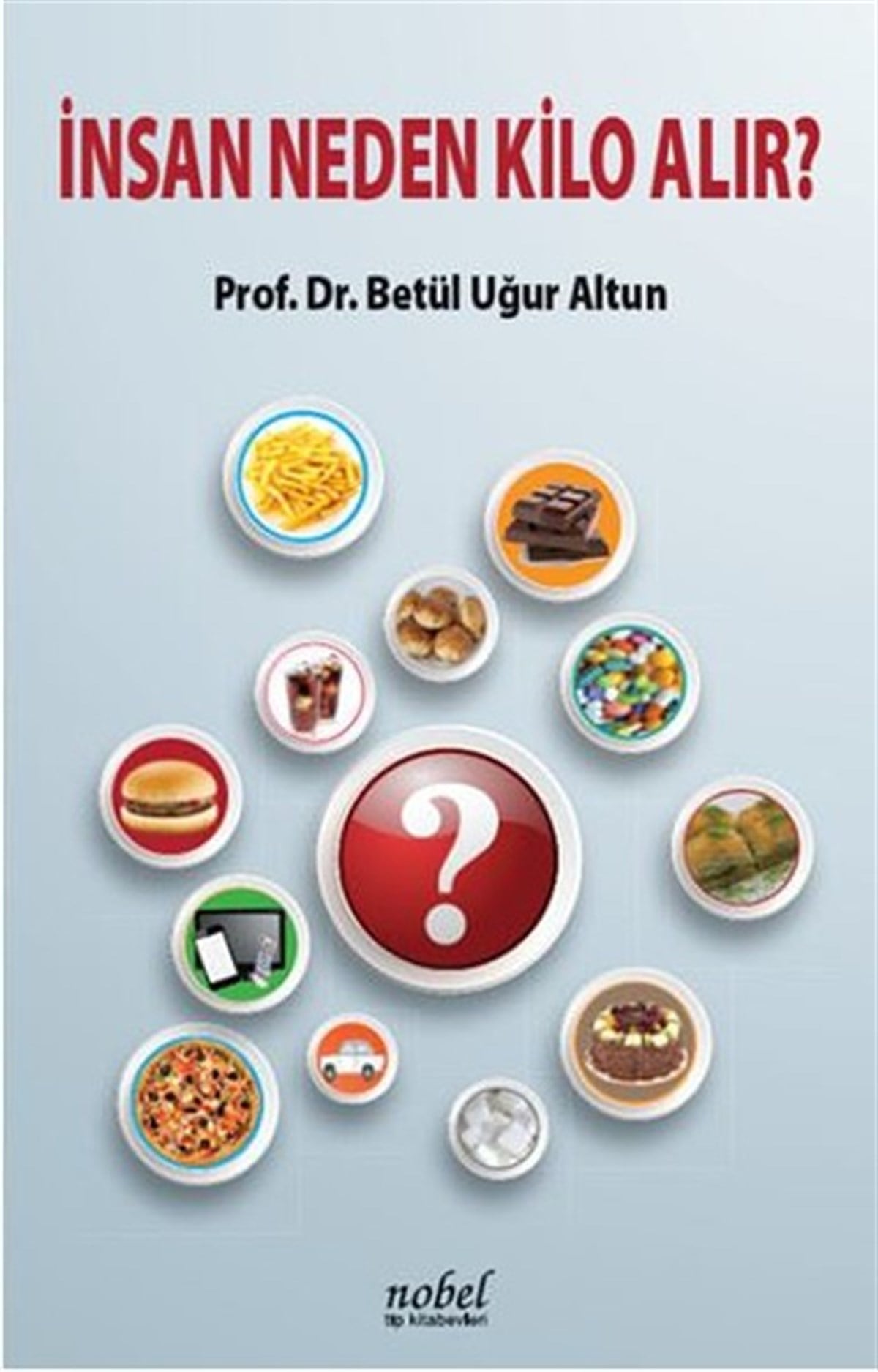Betül Uğur AltunBeslenme Kitapları & Diyet Kitaplarıİnsan Neden Kilo Alır?