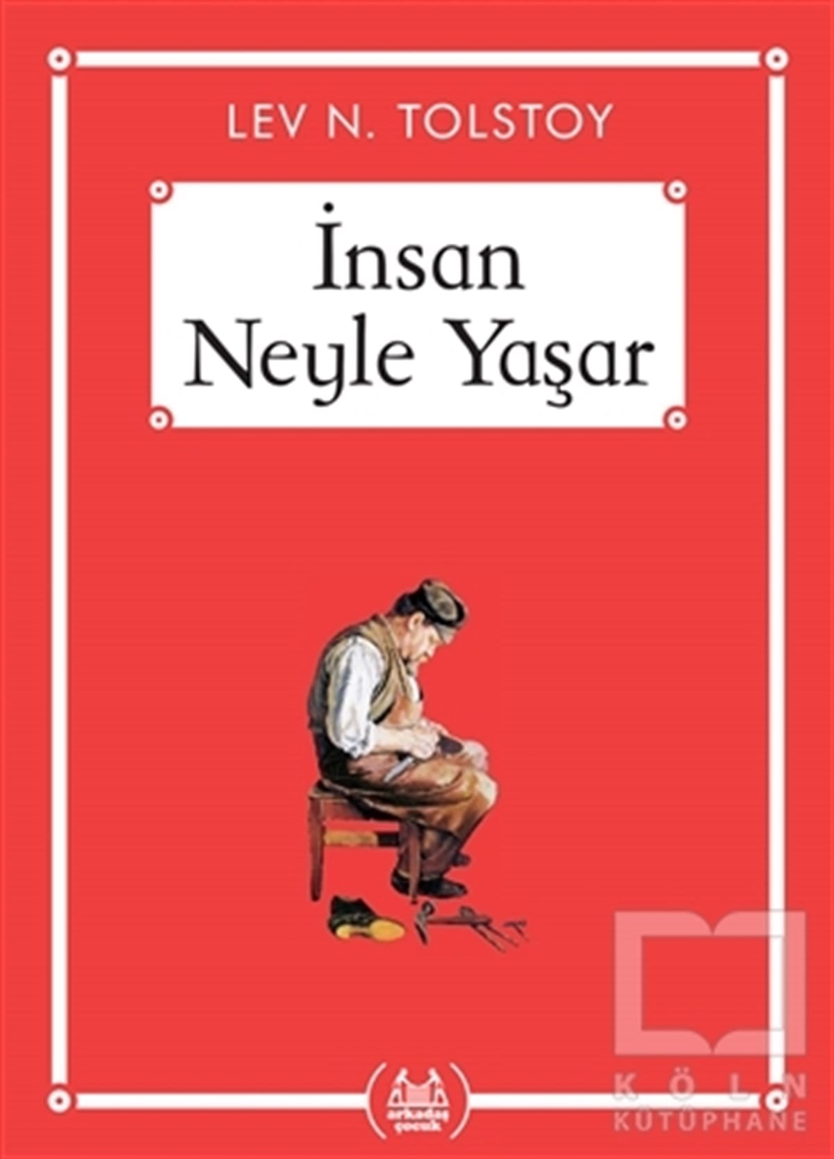 Lev Nikolayeviç TolstoyÇocuk Hikaye Kitaplarıİnsan Neyle Yaşar - Gökkuşağı Cep Kitap Dizisi