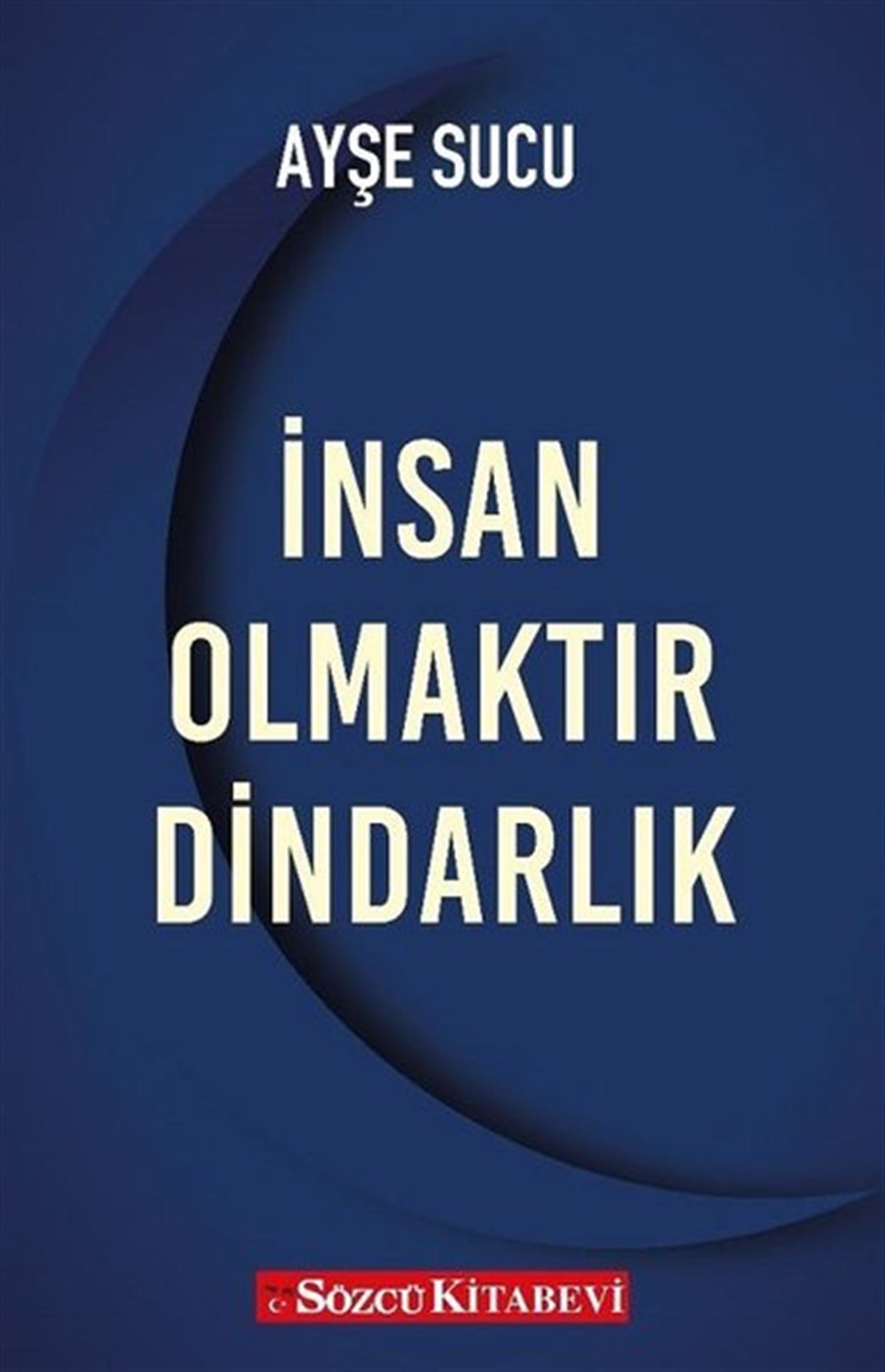 Ayşe Sucuİslami Kitaplarİnsan Olmaktır Dindarlık