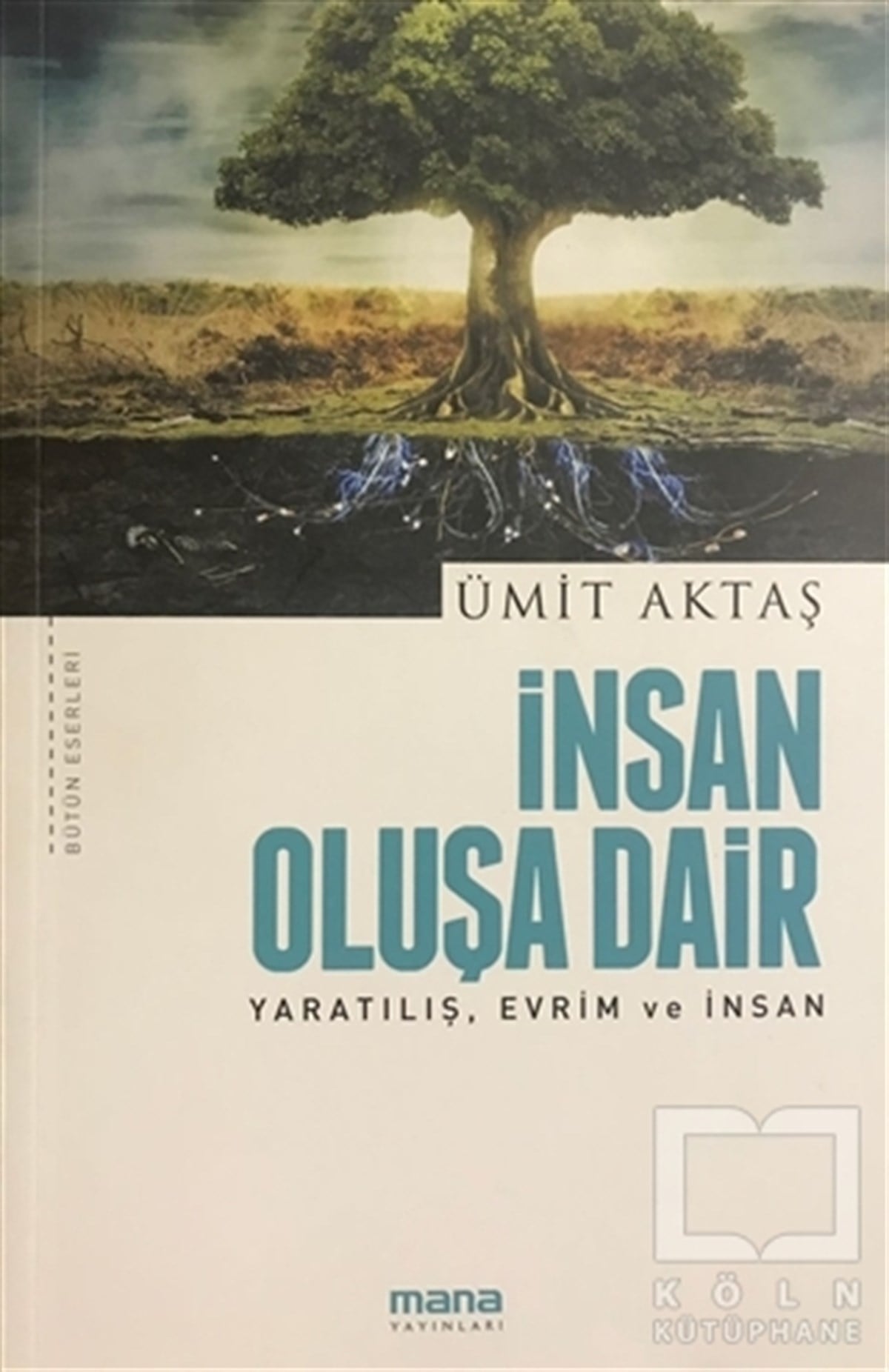 Ümit AktaşAraştırma-İncelemeİnsan Oluşa Dair