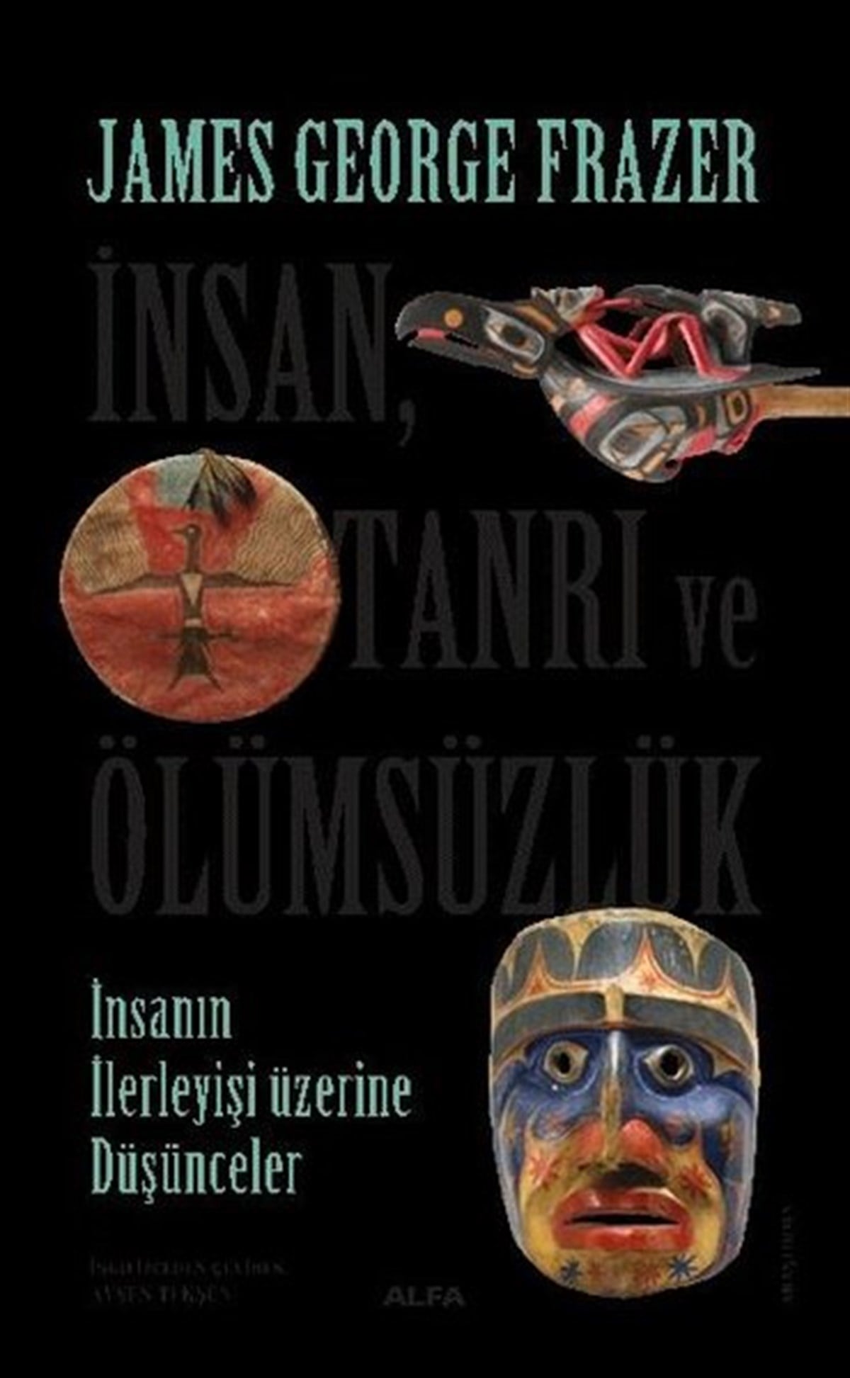 James Georges FrazerAntropolojiİnsan, Tanrı ve Ölümsüzlük - İnsan İlerleyişi Üzerine Düşünceler