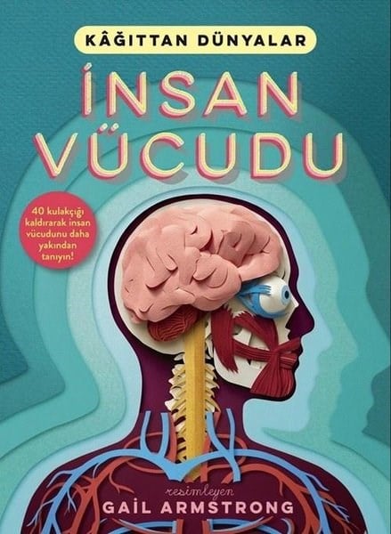 Gail ArmstrongÇocuk Bilim Kitaplarıİnsan Vücudu - Kağıttan Dünyalar