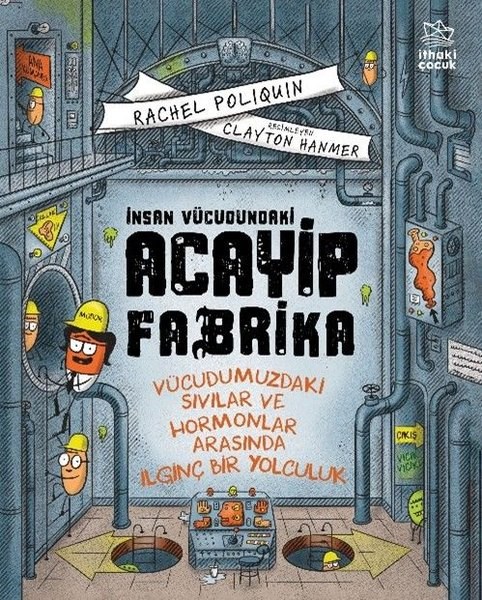 Rachel PoliquinÇocuk Bilim Kitaplarıİnsan Vücudundaki Acayip Fabrika - Vücudumuzdaki Sıvılar ve Hormonlar Arasında İlginç Bir Yolculuk