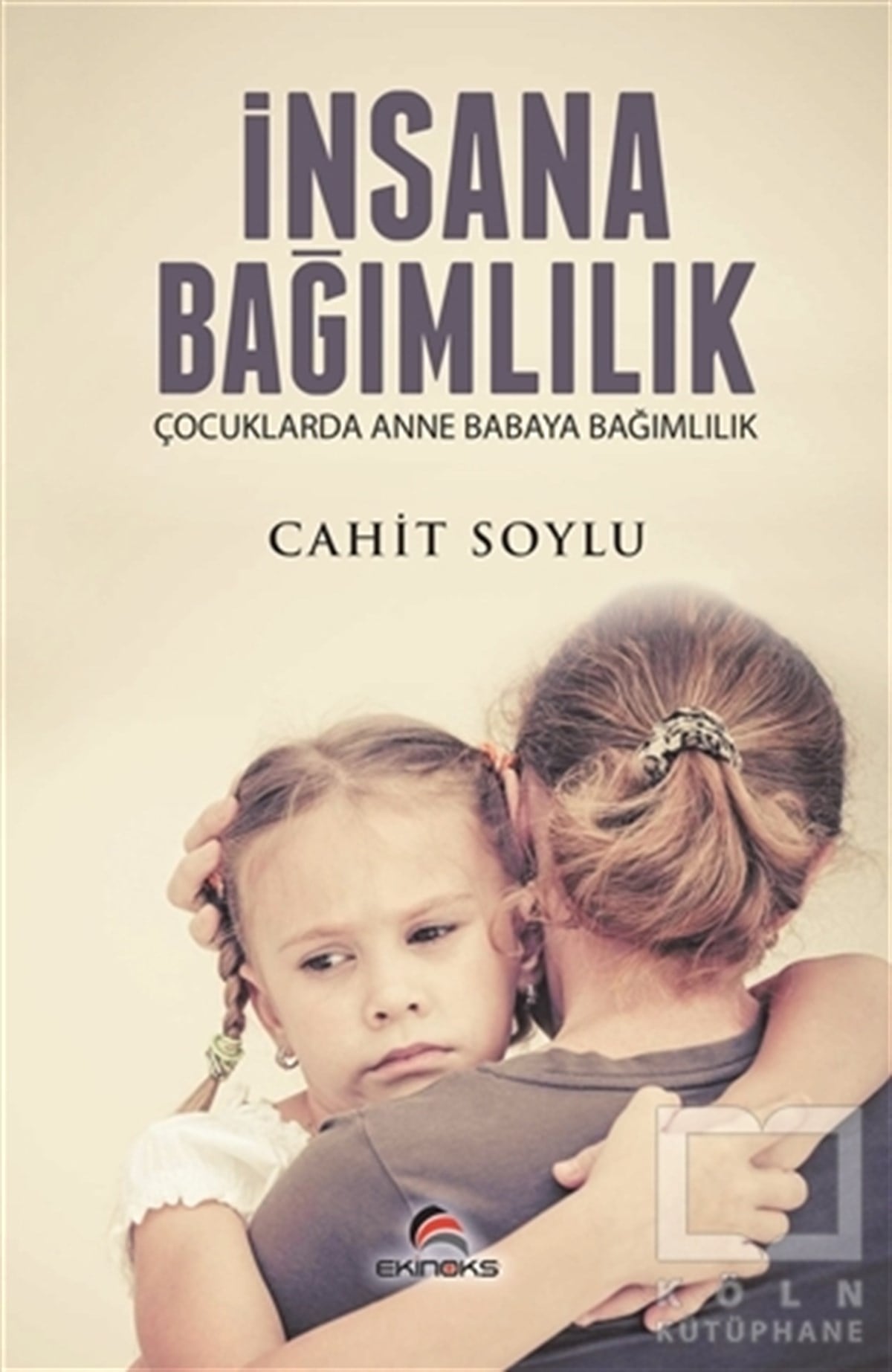 Cahit SoyluEbeveyn Kitaplarıİnsana Bağımlılık