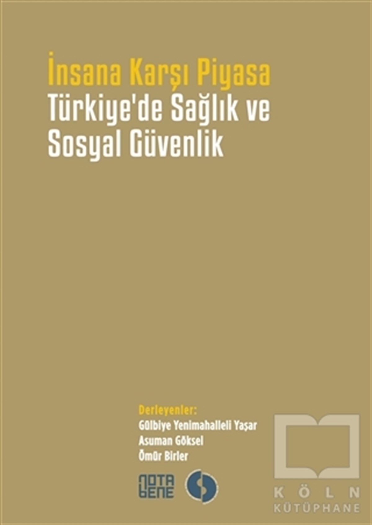 KolektifAraştırma-İncelemeİnsana Karşı Piyasa Türkiye'de Sağlık ve Sosyal Güvenlik