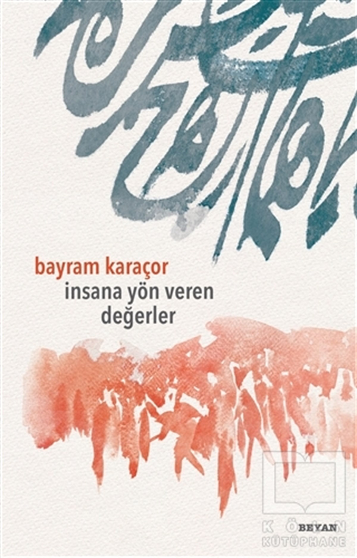 Bayram KaraçorAraştırma-İncelemeİnsana Yön Veren Değerler