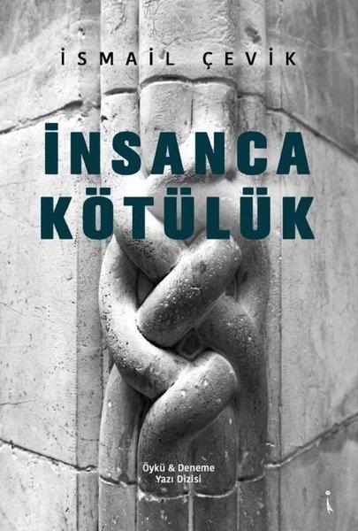 İsmail ÇevikDeneme Kitaplarıİnsanca Kötülük