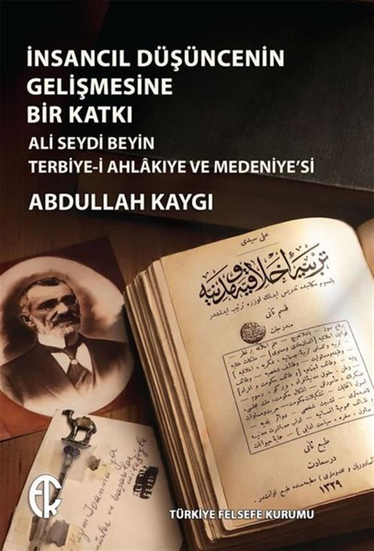 Abdullah KaygıFelsefe Bilimiİnsancıl Düşüncenin Gelişmesine Bir Katkı - Ali Seydi Beyin Terbiye-i Ahlakıye ve Medeniye'si