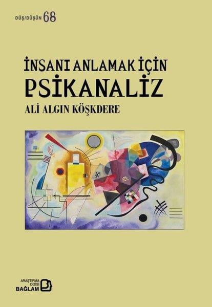 Ali Algın KöşkderePsikoloji Kitaplarıİnsanı Anlamak İçin Psikanaliz - Düş Düşün 68