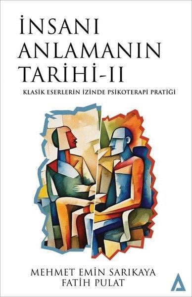 Fatih PulatPsikoloji Kitaplarıİnsanı Anlamanın Tarihi 2 - Klasik Eserlerin İzinde Psikoterapi Pratiği