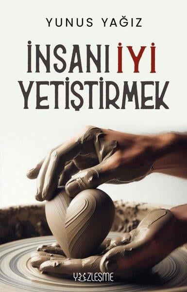 Yunus Yağızİslami Kitaplarİnsanı İyi Yetiştirmek