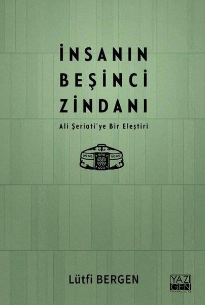 Lütfi BergenDinİnsanın Beşinci Zindanı - Ali Şeriati'ye Bir Eleştiri