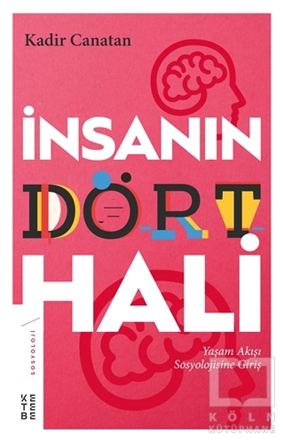 Kadir CanatanSosyolojiye Girişİnsanın Dört Hali