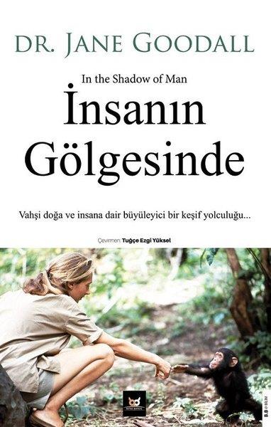 Jane GoodallPopüler Bilim Kitaplarıİnsanın Gölgesinde: Vahşi Doğa ve İnsana Dair Büyüleyici Bir Keşif Yolculuğu