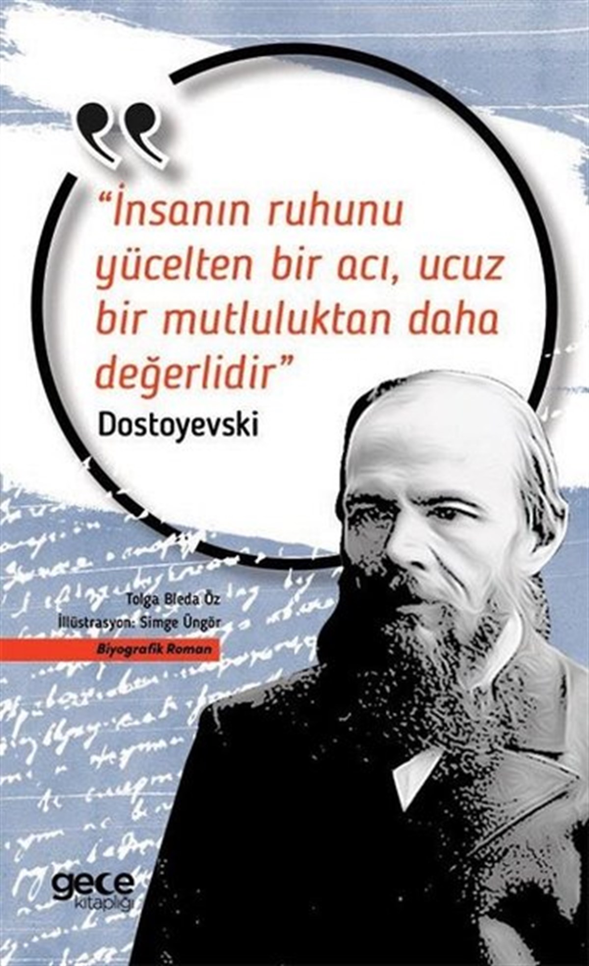 Fyodor Mihayloviç DostoyevskiTarihi Biyografi ve Otobiyografi Kitaplarıİnsanın Ruhunu Yücelten Bir Acı Ucuz Bir Mutluluktan Daha Değerlidir