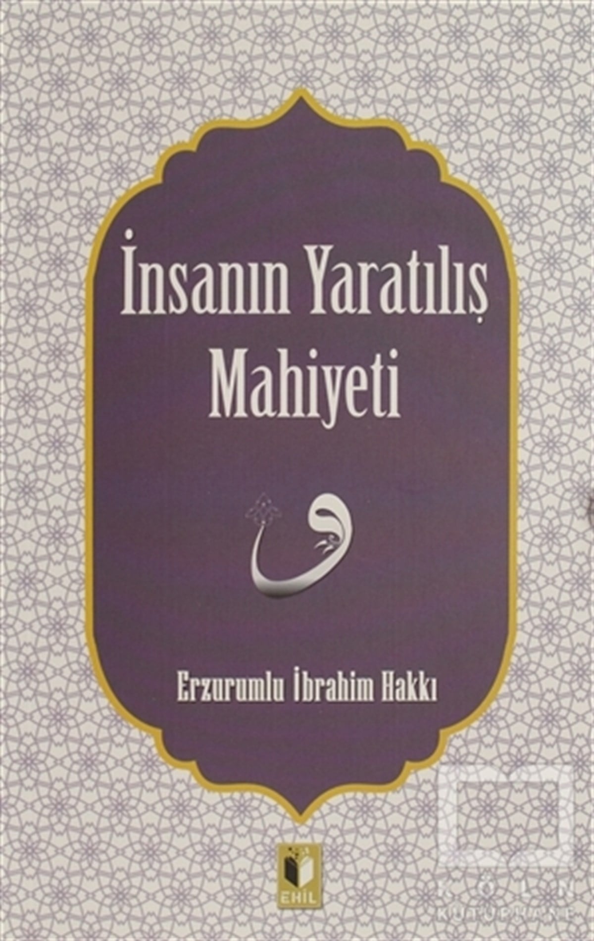 Erzurumlu İbrahim HakkıTasavvuf - Mezhepler - Tarikatlarİnsanın Yaratılış Mahiyeti