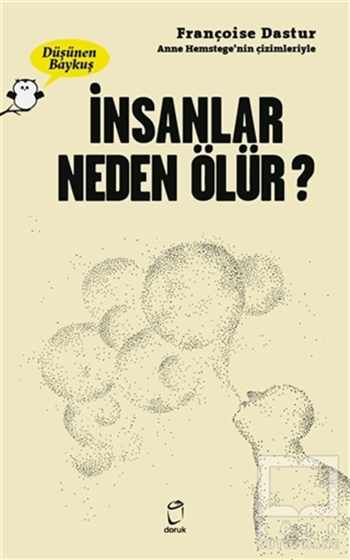 Françoise DasturBilimsel Çocuk Kitaplarıİnsanlar Neden Ölür? - Düşünen Baykuş