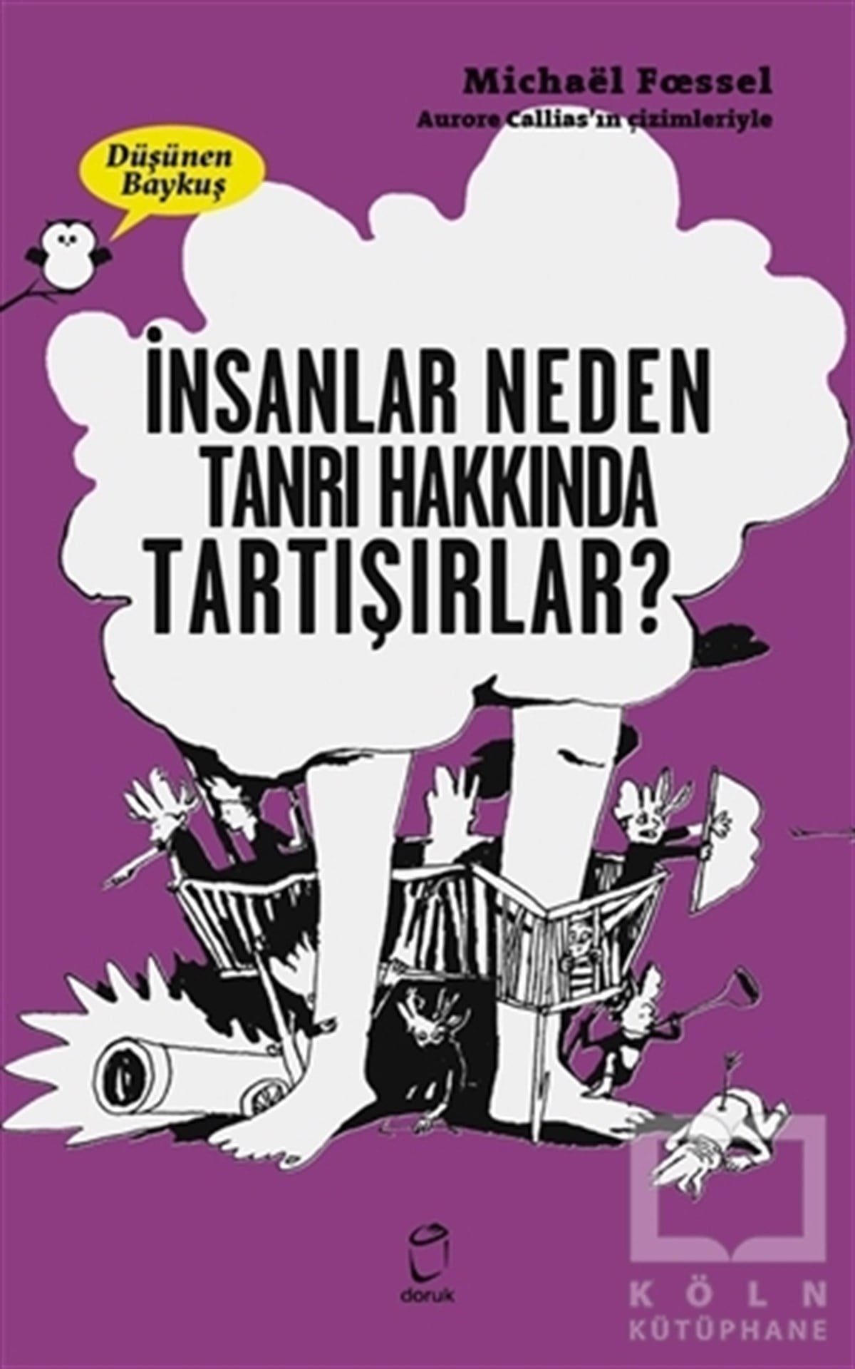 Michael FoesselÇocuk Romanlarıİnsanlar Neden Tanrılar Hakkında Tartışırlar? - Düşünen Baykuş