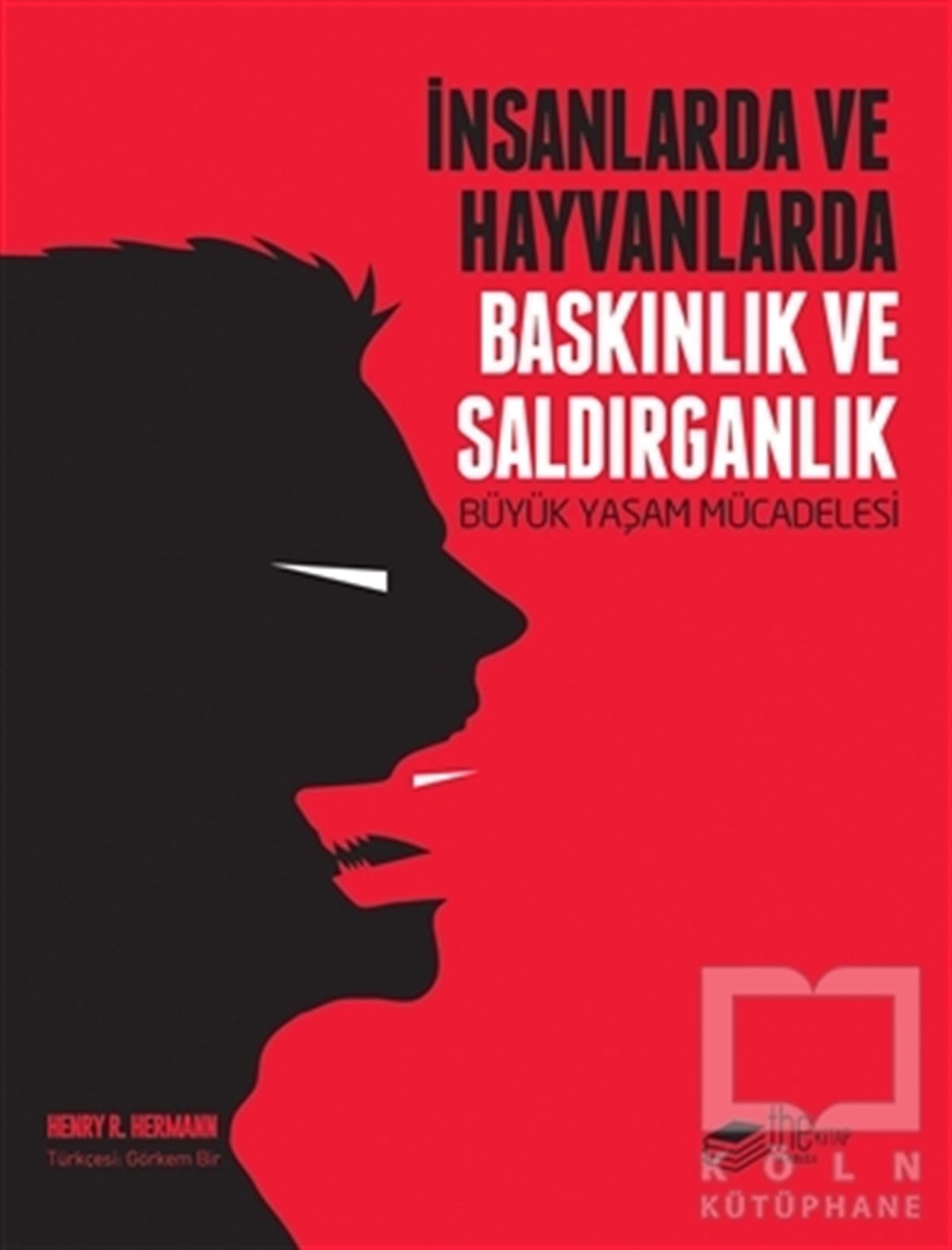 Henry R. HermannGenel Psikolojiİnsanlarda ve Hayvanlarda Baskınlık ve Saldırganlık