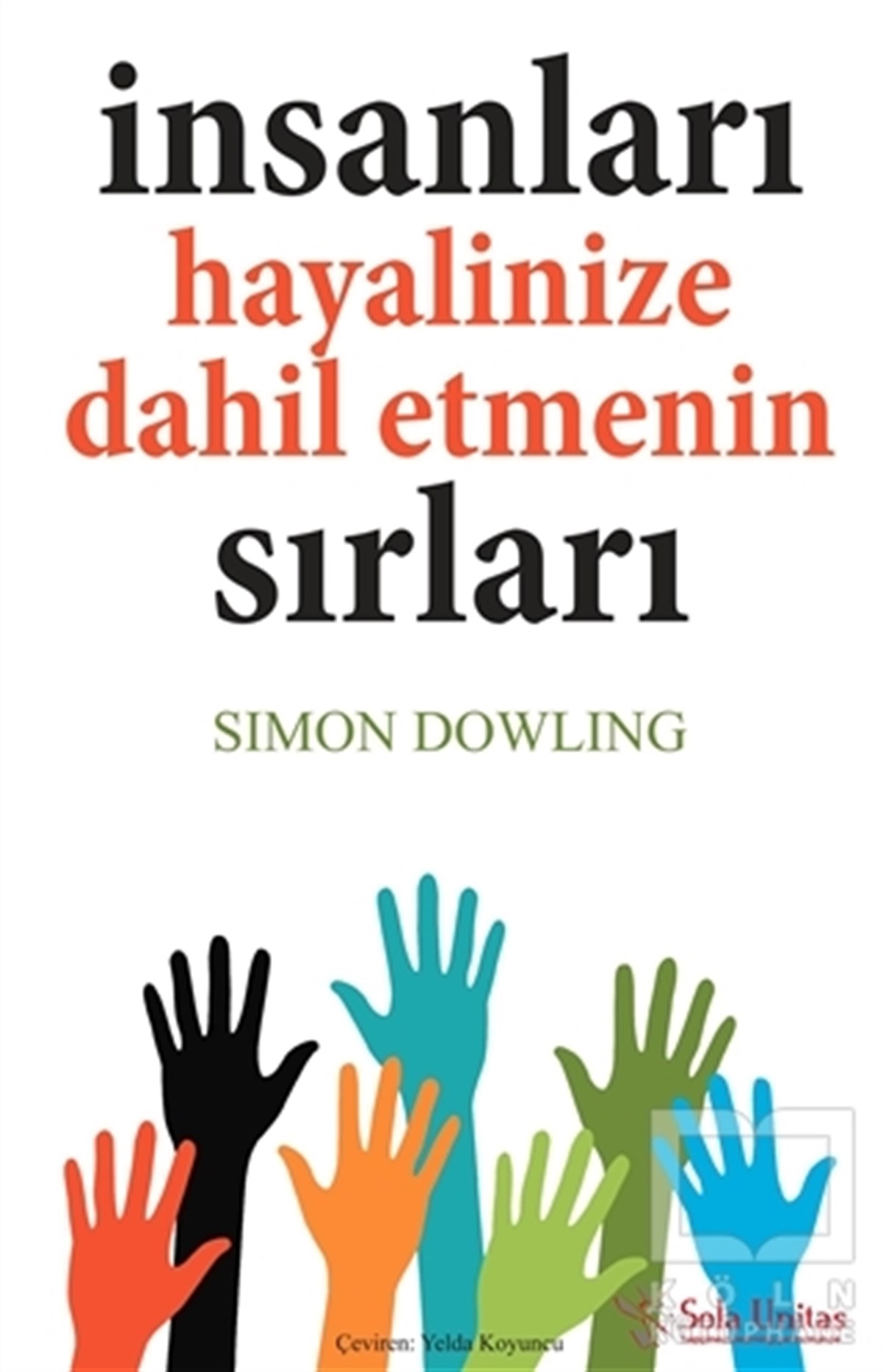 Simon DowlingYönetimİnsanları Hayalinize Dahil Etmenin Sırları