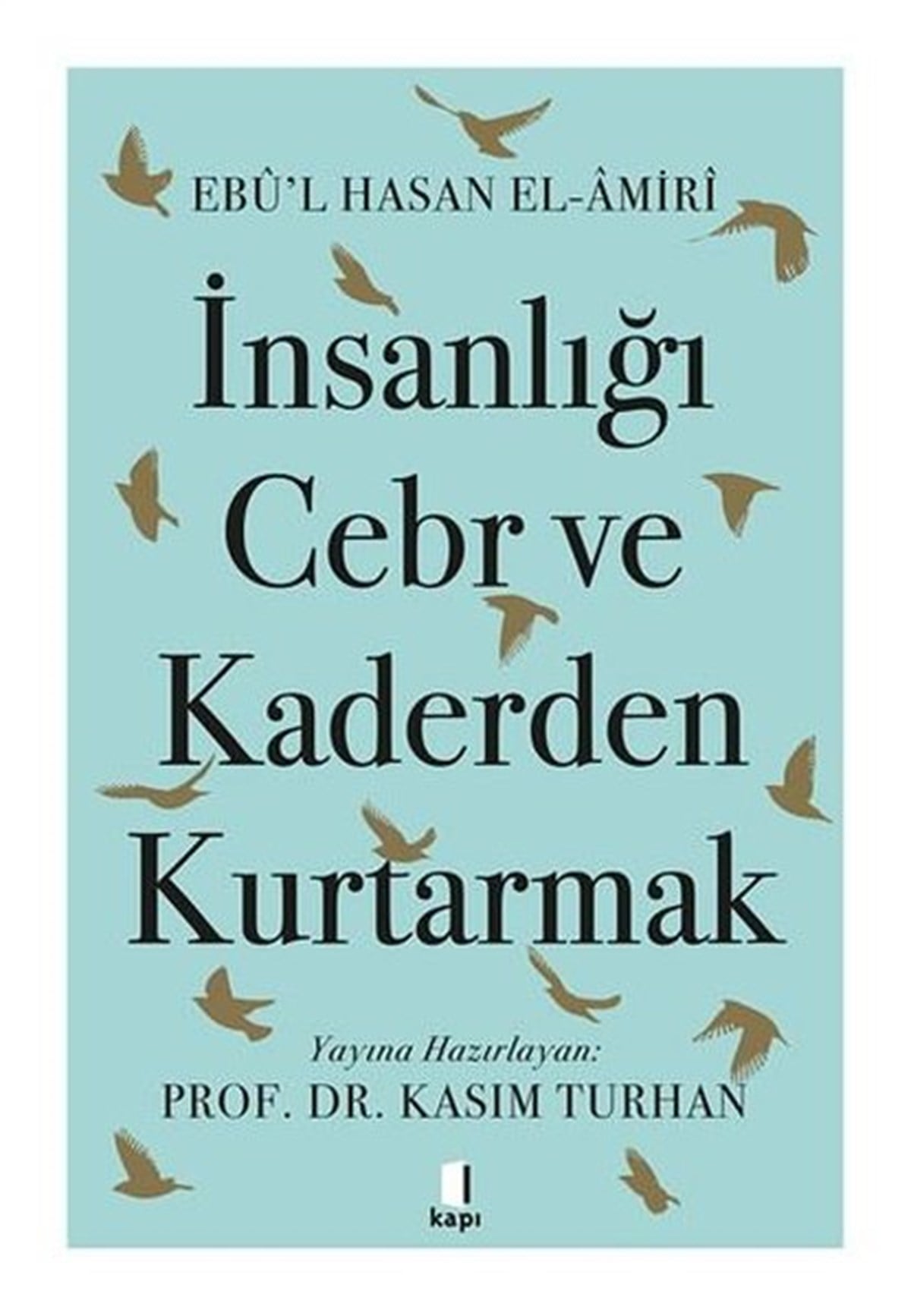Ebu'l Hasan El - Amiriİslami Kitaplarİnsanlığı Cebr ve Kaderden Kurtarmak