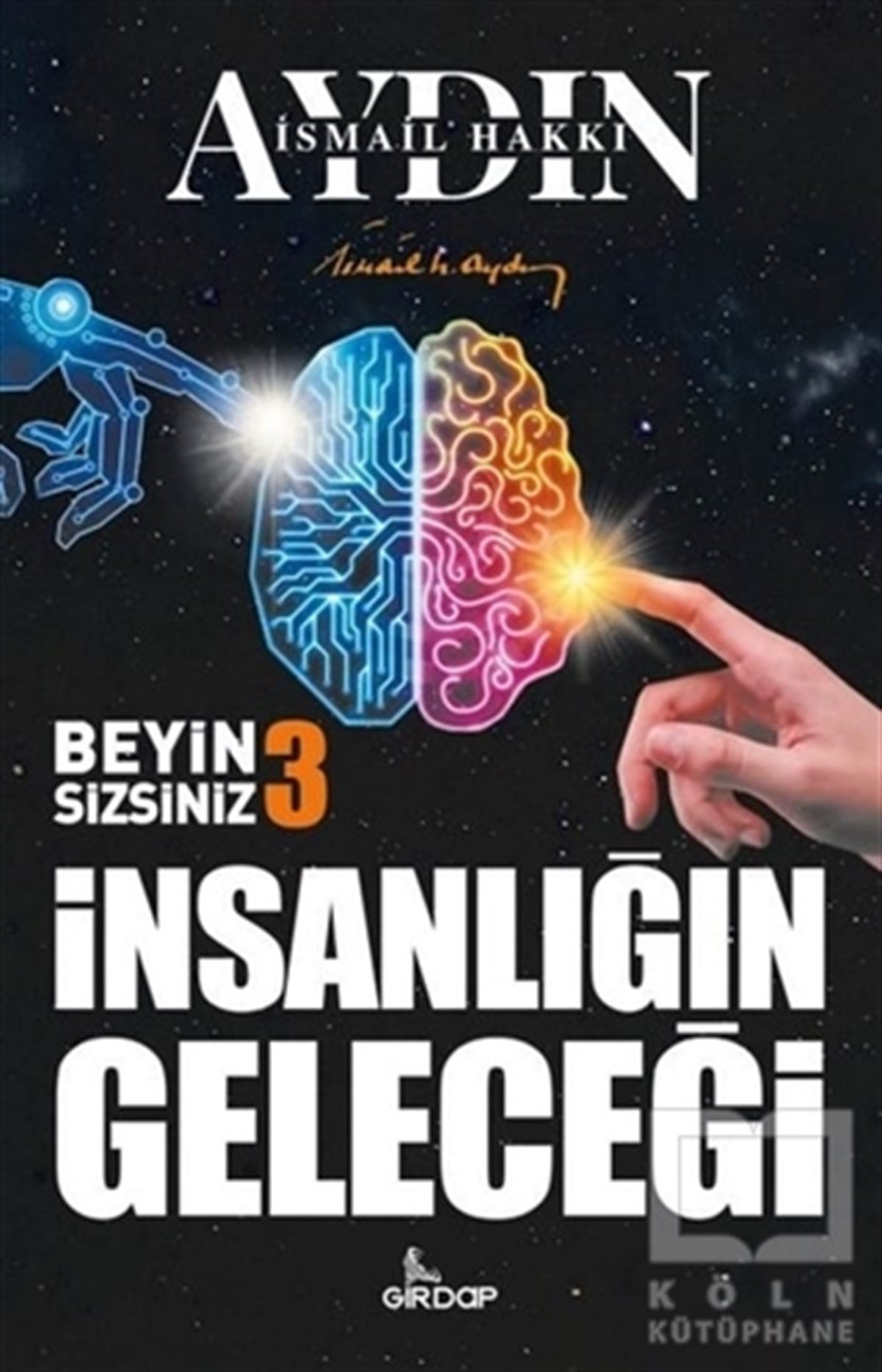 İsmail Hakkı AydınKişisel Gelişim Kitaplarıİnsanlığın Geleceği - Beyin Sizsiniz 3