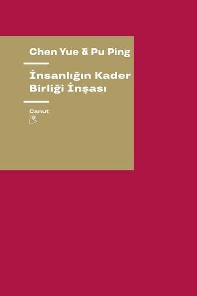 Chen YueGenel Politika & Siyaset Bilim & Siyaset Tarihi Kitaplarıİnsanlığın Kader Birliği İnşaası