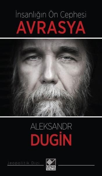 Aleksandr DuginDünya Siyaseti ve Politikasıİnsanlığın Ön Cephesi Avrasya