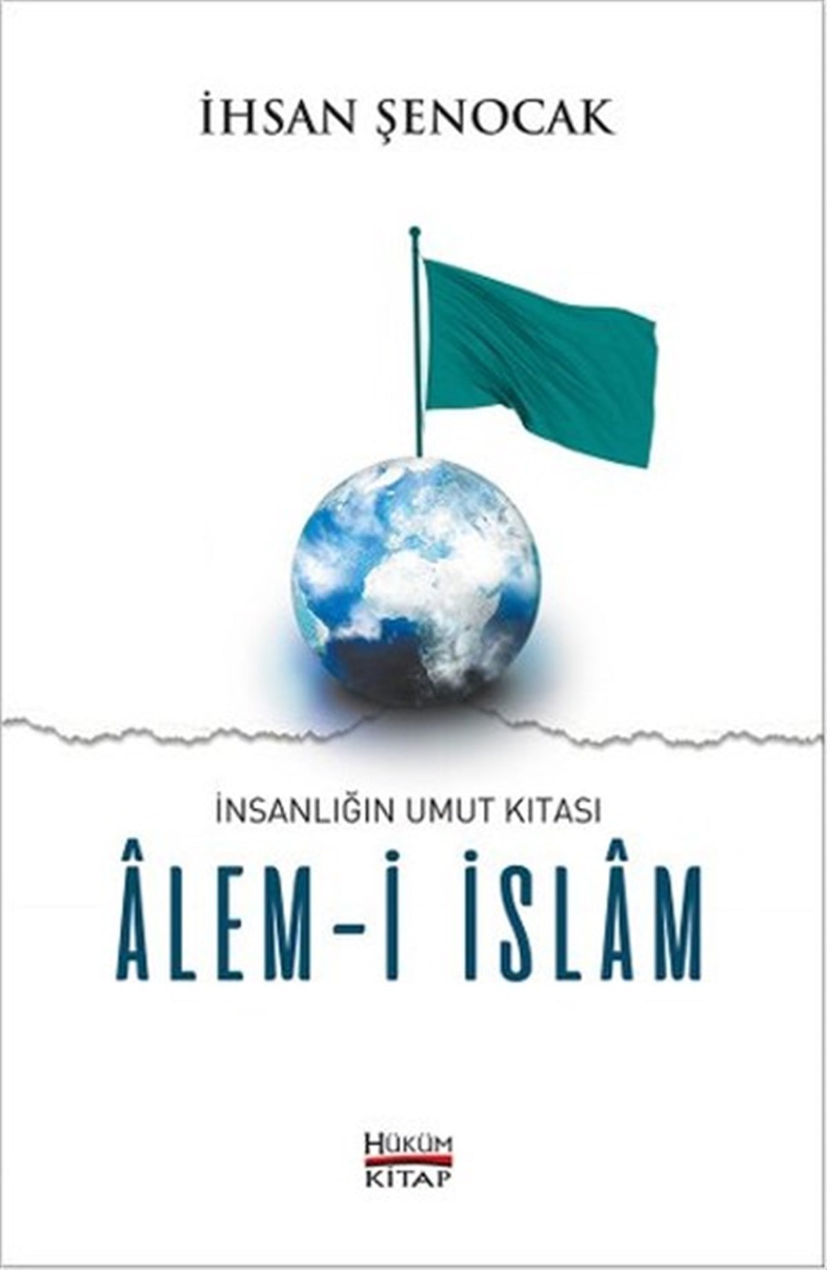 İhsan Şenocakİslami Kitaplarİnsanlığın Umut Kıtası-Alem-i İslam