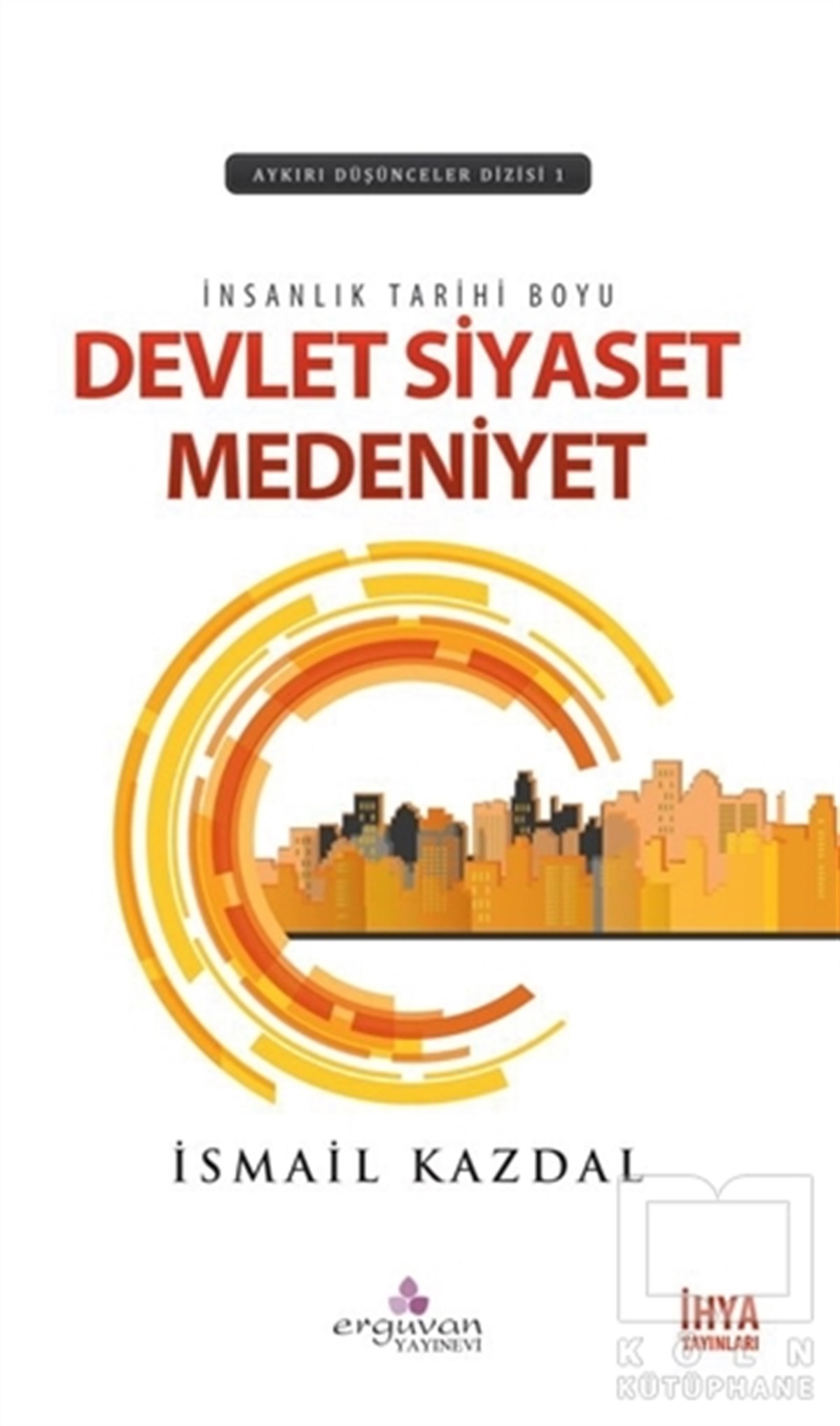 İsmail KazdalGenel Sosyolojiİnsanlık Tarihi Boyu Devlet, Siyaset Medeniyet
