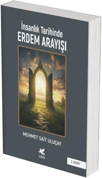 Mehmet Sait UluçayDeneme Kitaplarıİnsanlık Tarihinde Erdem Arayışı