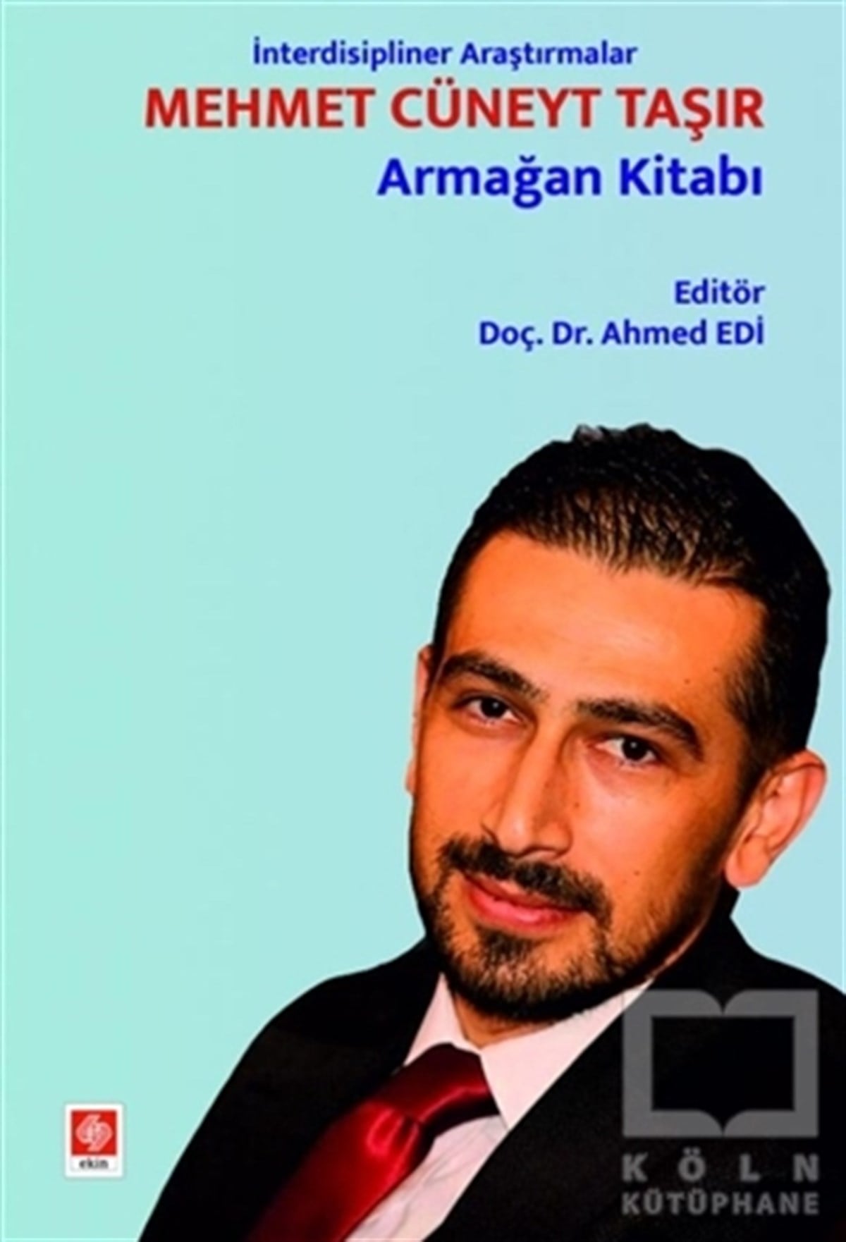 Ahmed EdiAkademikİnterdisipliner Araştırmalar - Mehmet Cüneyt Taşır Armağan Kitabı