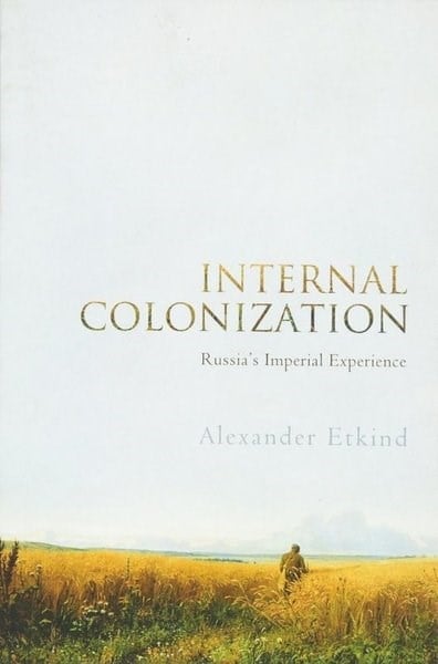Alexander EtkindPolitics and Current AffairsInternal Colonization