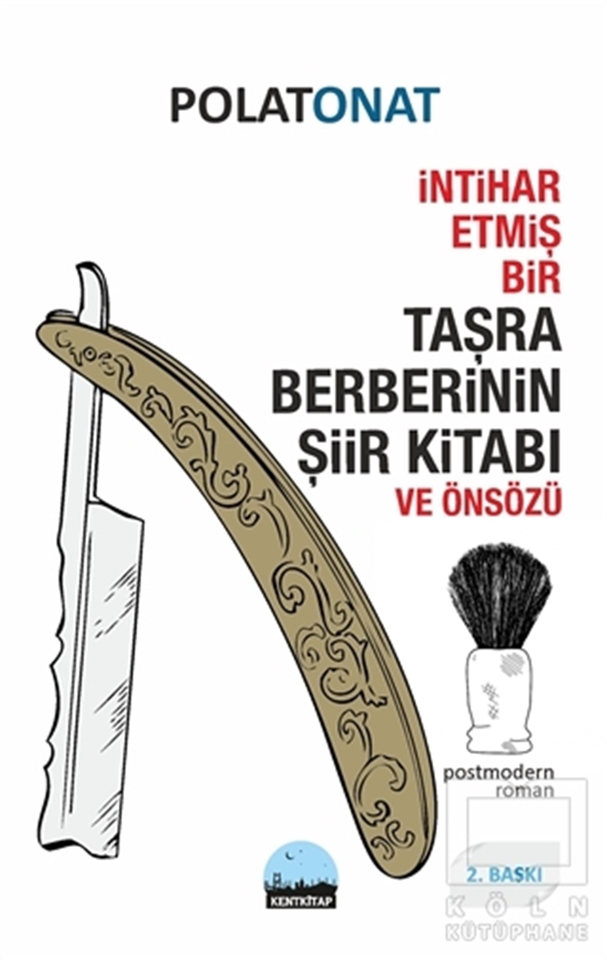 Polat OnatRomanİntihar Etmiş Bir Taşra Berberinin Şiir Kitabı ve Önsözü