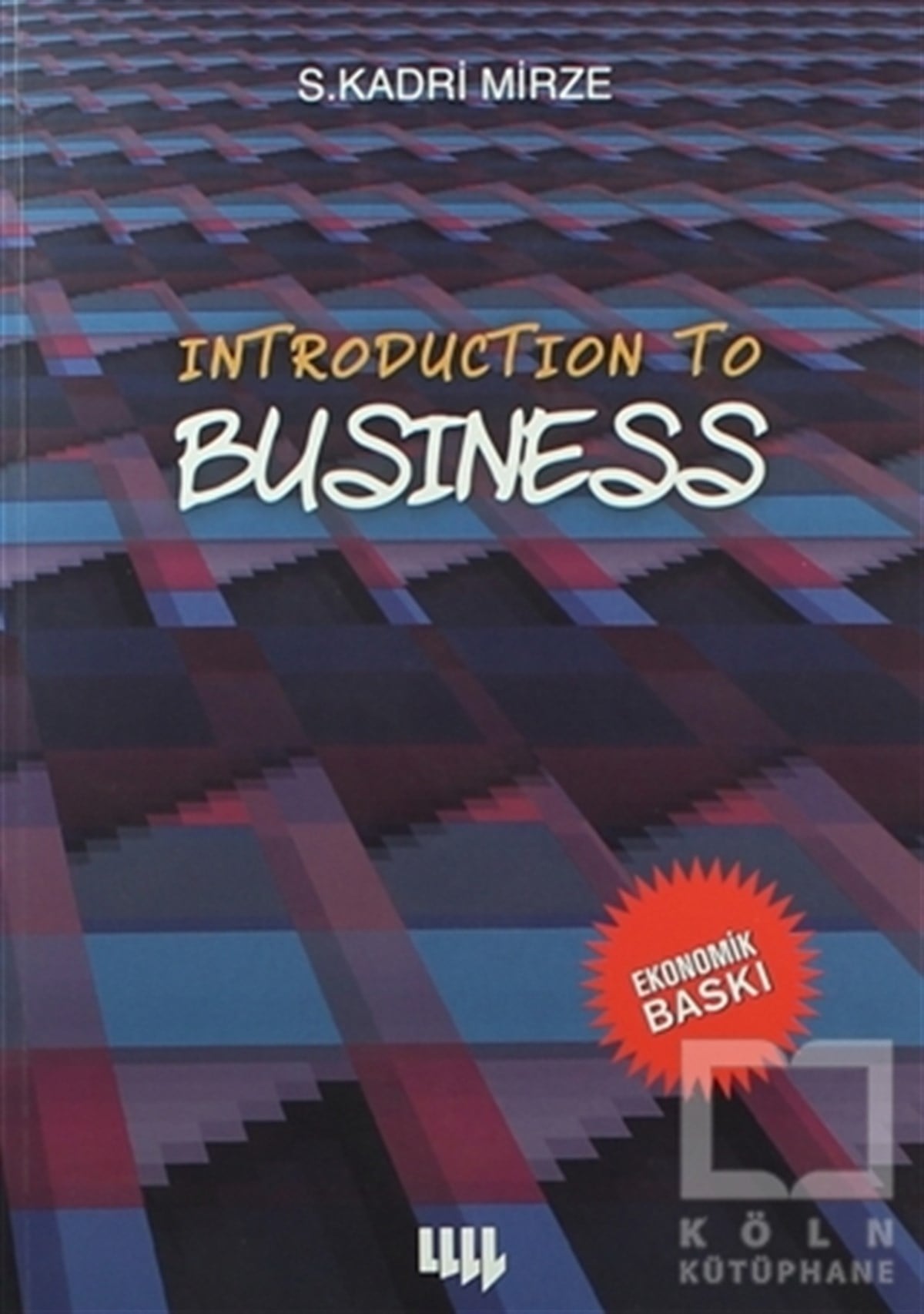 S. Kadri Mirzeİşletme, Muhasebe, MaliyeIntroduction To Business (Siyah Beyaz Ekonomik Baskı)
