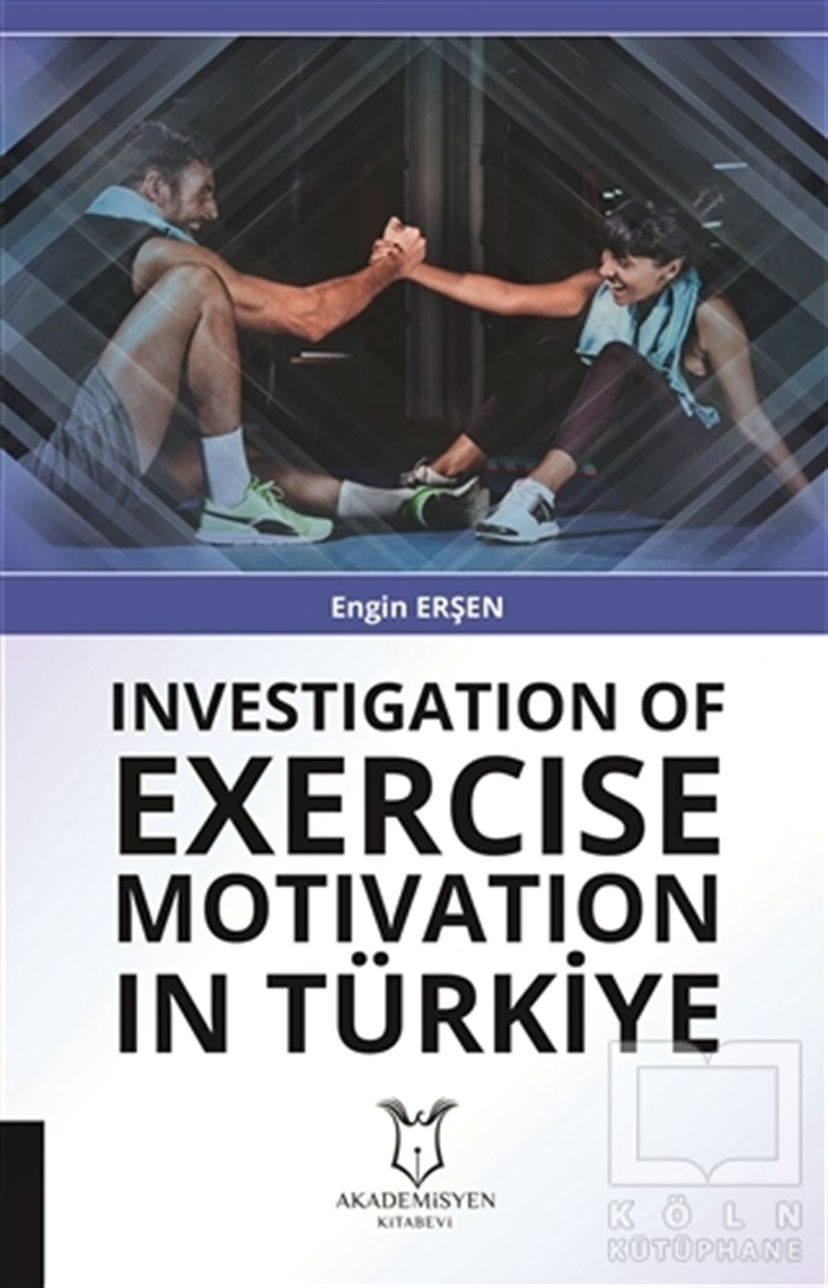 Engin ErşenSporInvestigation Of Exercise Motivation In Türkiye