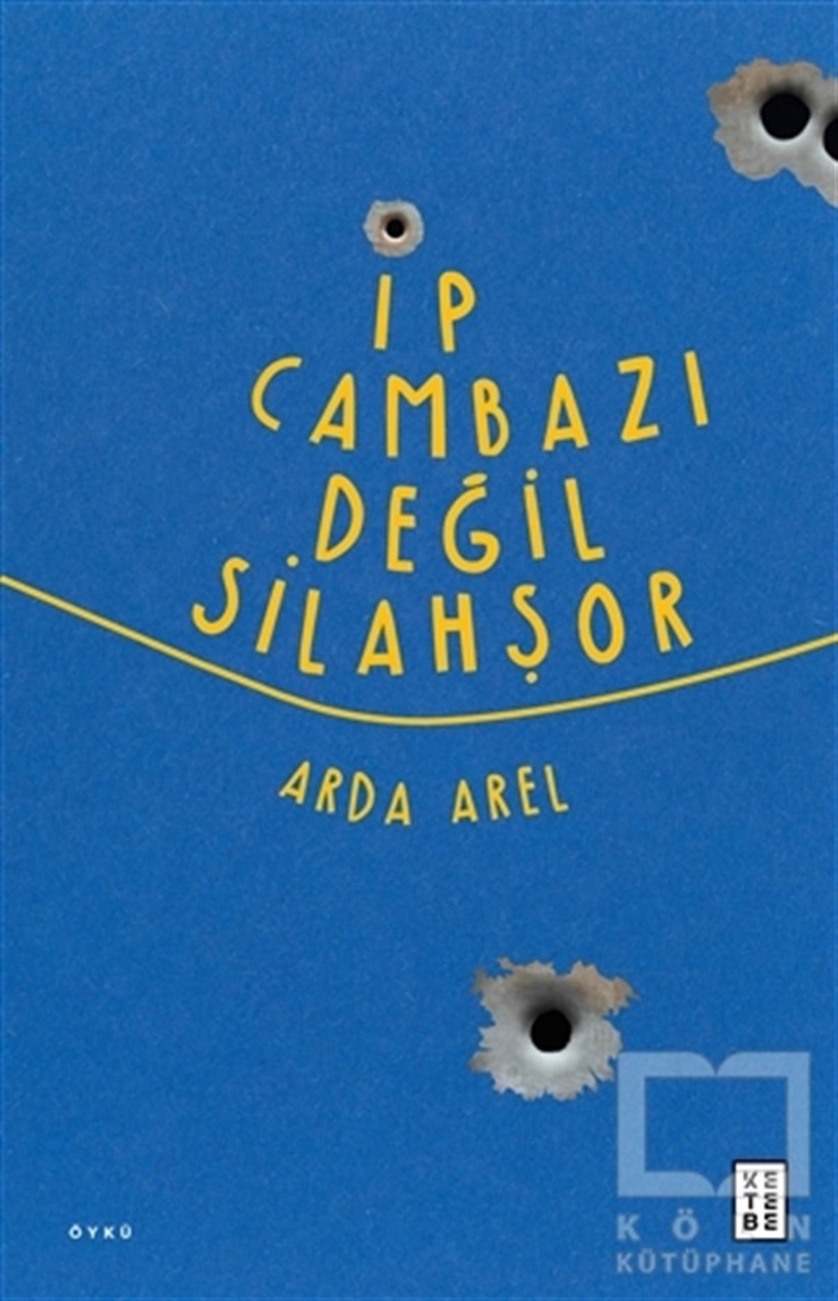Arda ArelHikaye (Öykü) Kitaplarıİp Cambazı Değil Silahşor