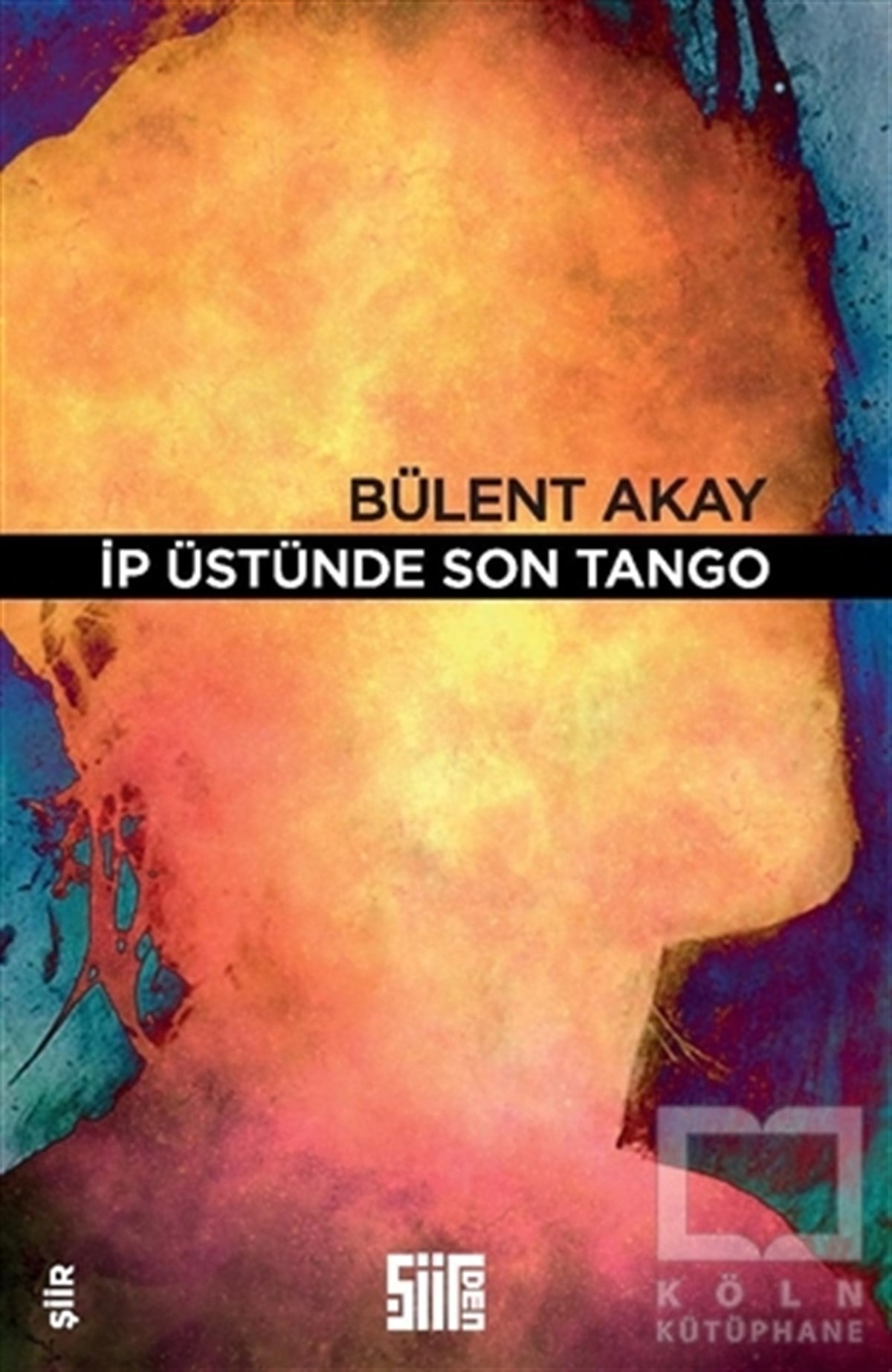 Bülent AkayTürkçe Şiir Kitaplarıİp Üstünde Son Tango
