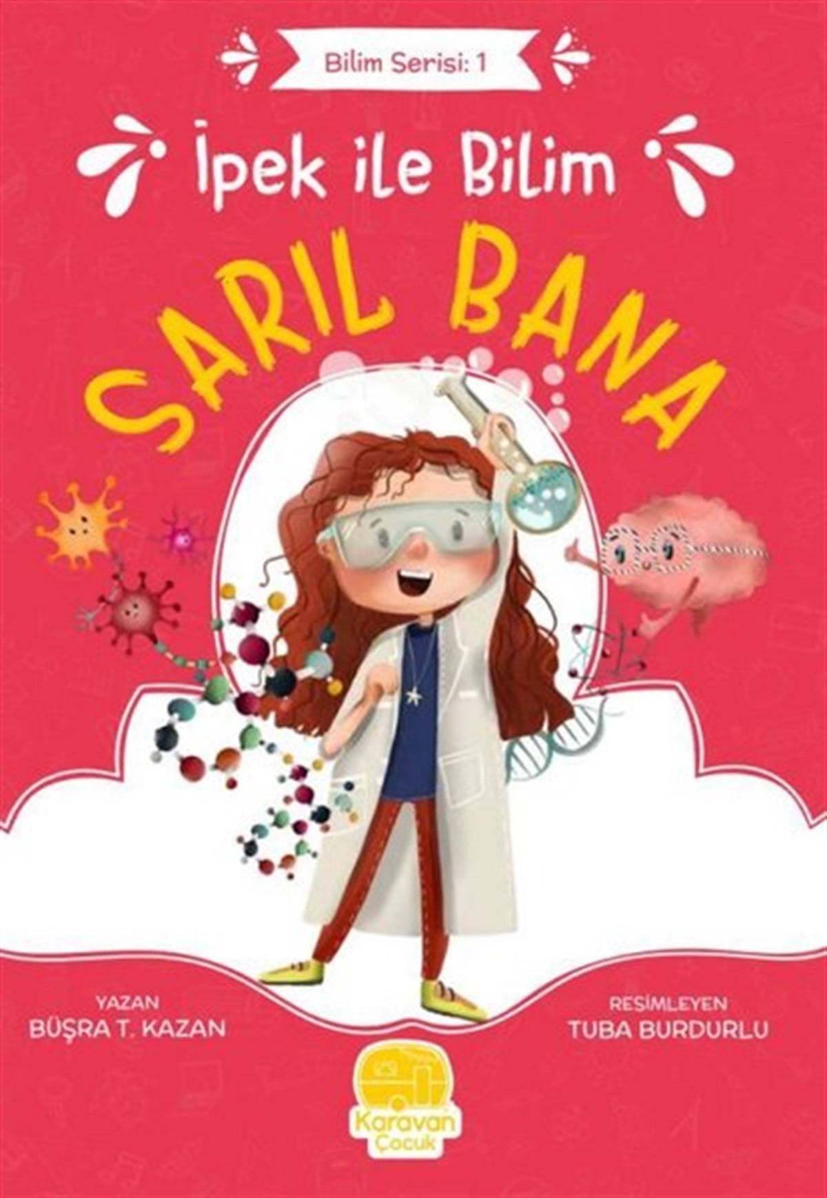 Büşra T. KazanÇocuk Bilim Kitaplarıİpek ile Bilim: Sarıl Bana - Bilim Serisi 1