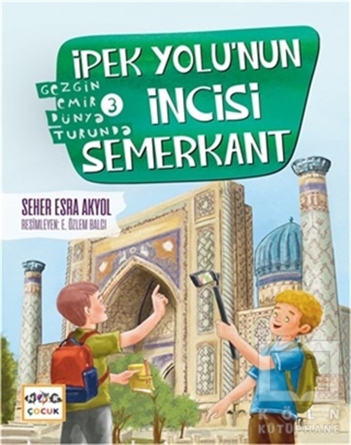 Seher Esra AkyolÇocuk Romanlarıİpek Yolu'nun İncisi Semerkant