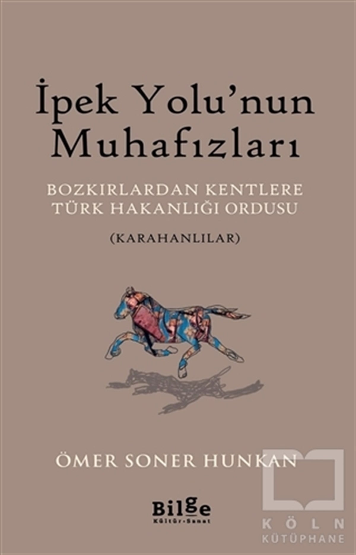 Ömer Soner HunkanAraştırma - İncelemeİpek Yolu’nun Muhafızları