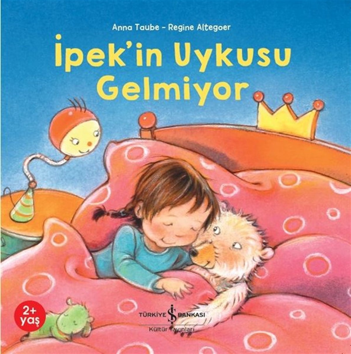 Anna TaubeEgitim Etkinlik Kitaplariİpek'in Uykusu Gelmiyor