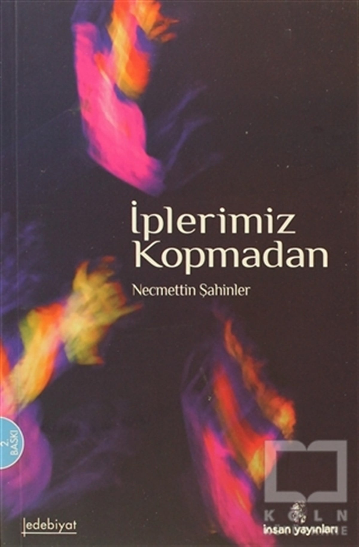 Necmettin ŞahinlerDivan Edebiyatı - Halk Edebiyatıİplerimiz Kopmadan